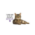 I Work Hard for My Cat Kiss-Cut Sticker
