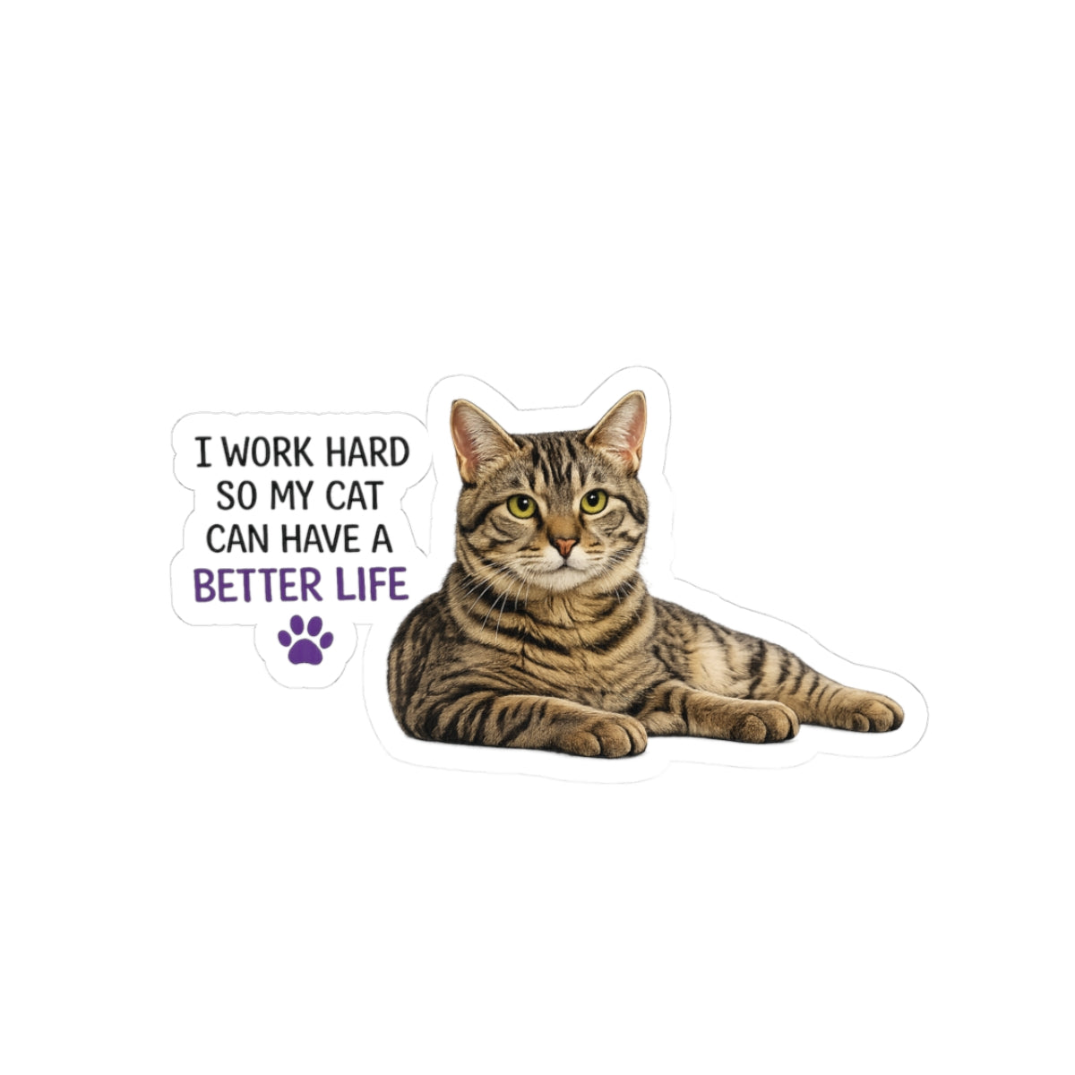 I Work Hard for My Cat Kiss-Cut Sticker
