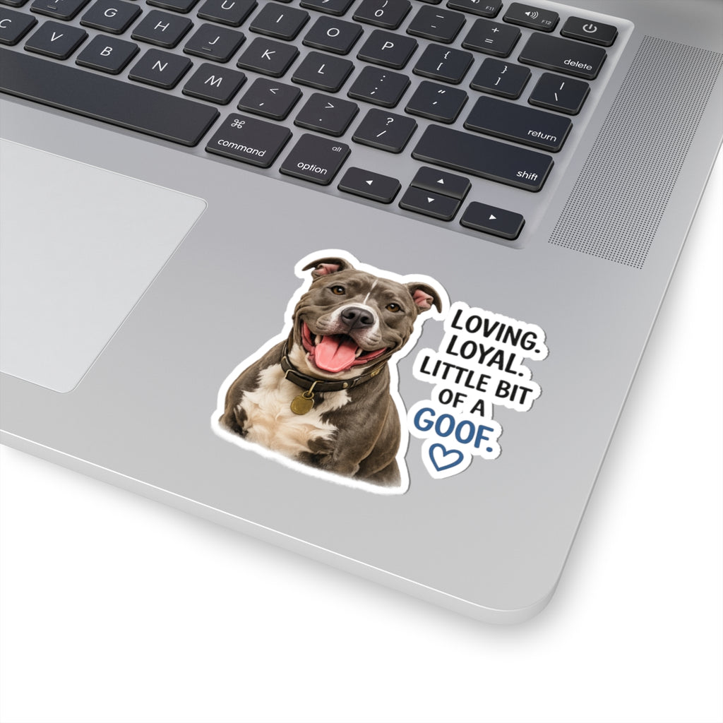 Loving. Loyal. Little Bit of a Goof Dog Kiss-Cut Sticker