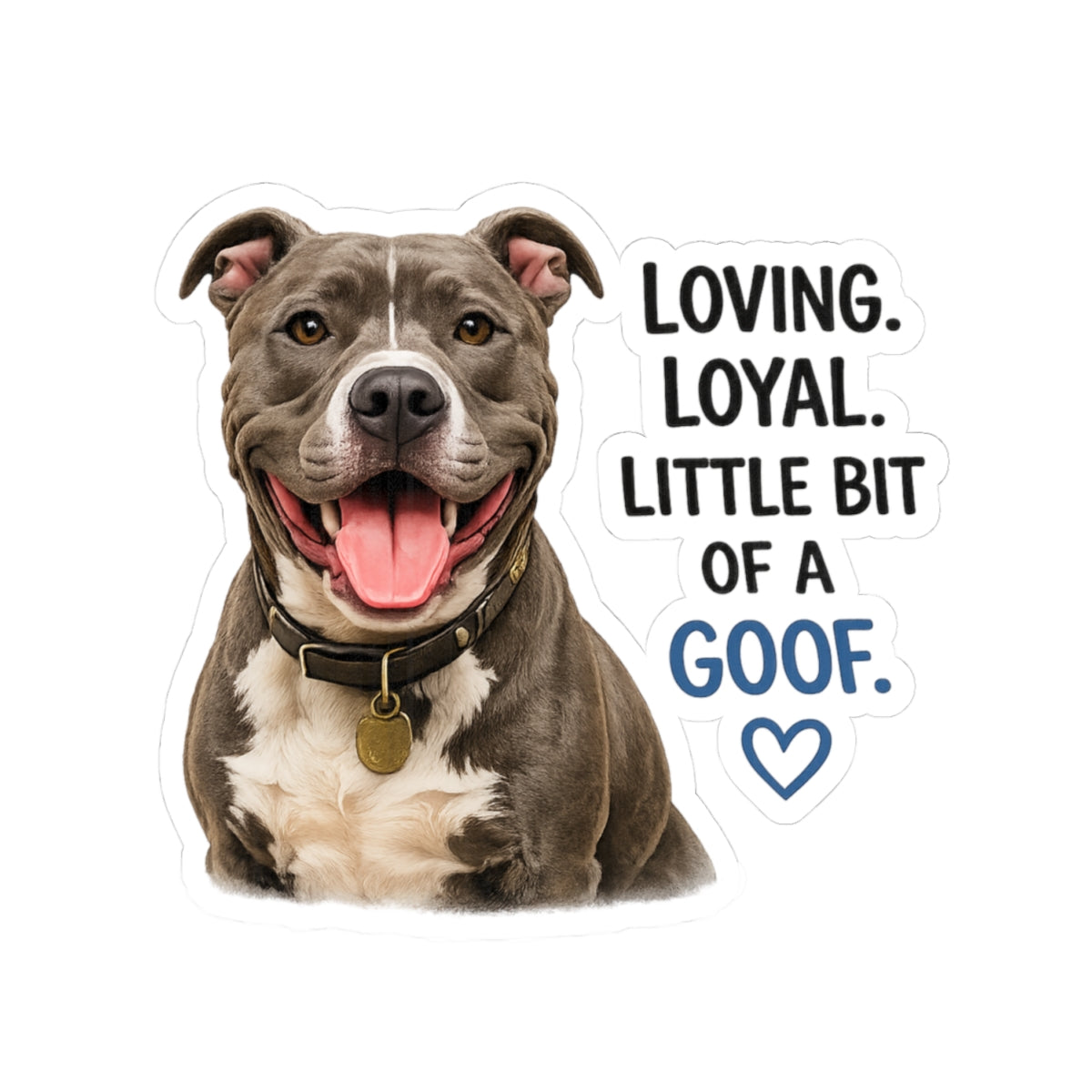 Loving. Loyal. Little Bit of a Goof Dog Kiss-Cut Sticker